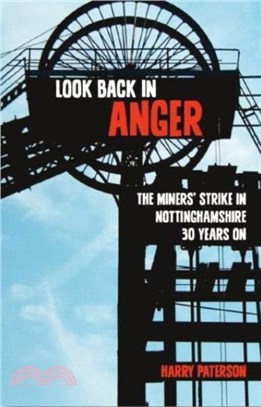 Look Back in Anger: The Miners' Strike in Nottinghamshire 30 Years on