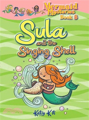 Mermaid Mysteries Book 3: Sula And The Singing Shell