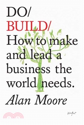 Do Build: How to make and lead a business the world needs.