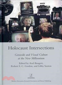 Holocaust Intersections ― Genocide and Visual Culture at the New Millennium