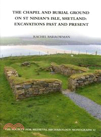 The Chapel and Burial Ground on St Ninians Isle, Shetland ― Excavations Past and Present