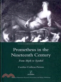 Prometheus in the Nineteenth Century ― From Myth to Symbol