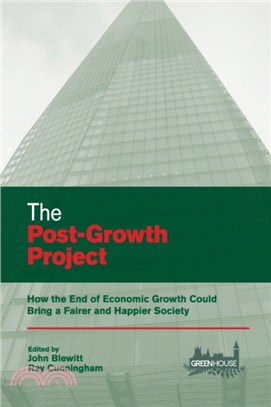 The Post-Growth Project：How the End of Economic Growth Could Bring a Fairer and Happier Society