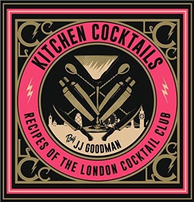 Kitchen Cocktails：Recipes of the London Cocktail Club
