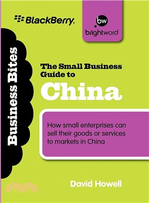 The Small Business Guide to China—How Small Enterprises Can Sell Their Goods or Services to Markets in China