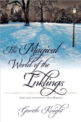The Magical World of the Inklings：JRR Tolkien, CS Lewis, Charles Williams, Owen Barfield