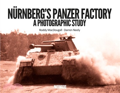 Nurnberg's Panzer Factory：A Photographic Study
