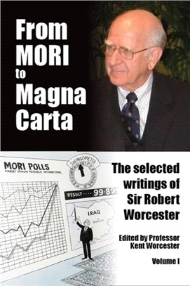 From MORI to Magna Carta：The Selected Writings of Sir Robert Worcester