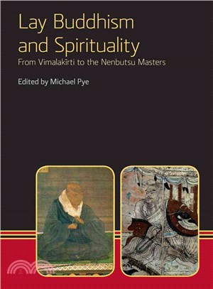 Lay Buddhism and Spirituality ― From Vimalakirti to the Nenbutsu Masters