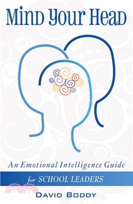 Mind Your Head：An Emotional Intelligence Guide for School Leaders