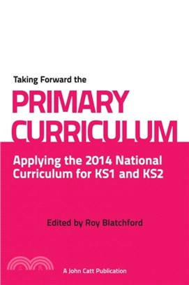 Taking Forward the Primary Curriculum：Preparing for the 2014 National Curriculum
