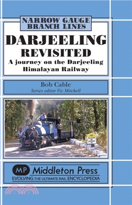 Darjeeling Revisited：A Journey on the Darjeeling Himalayan Railway