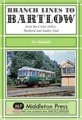 Branch Lines to Bartlow：from the Syour Valley, Shelford and Audley End