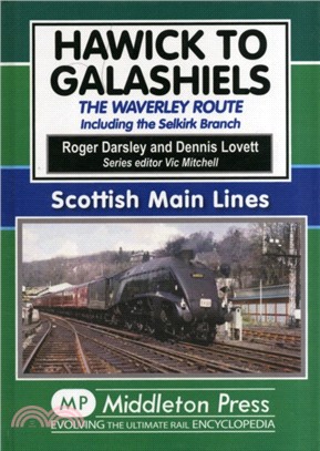 Hawick to Galashiels：The Waverley Route Including the Selkirk Branch