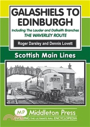 Galashiels to Edinburgh：Including the Lauder and Dalkeith Branches - the Waverley Route