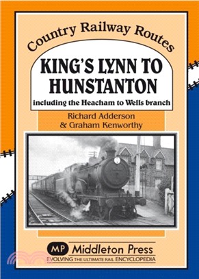 King's Lynn to Hunstanton：Including the Heacham to Wells Branch