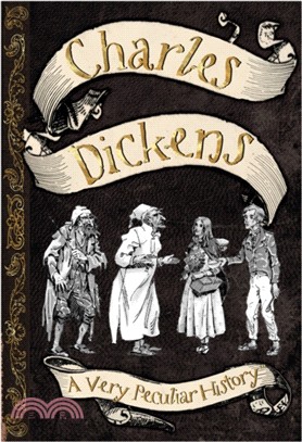 Charles Dickens : A Very Peculiar History