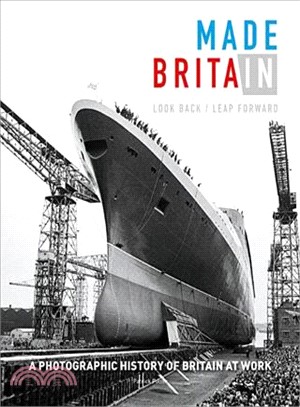 Made in Britain ― Look Back/Leap Forward. A Photographic History of Britain at Work