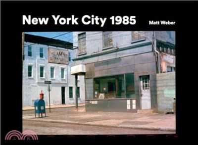 New York City 1985：New York City 1985 in Photographs