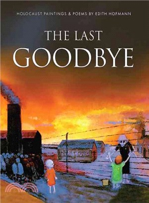 The Last Goodbye ― Holocaust Paintings and Poems