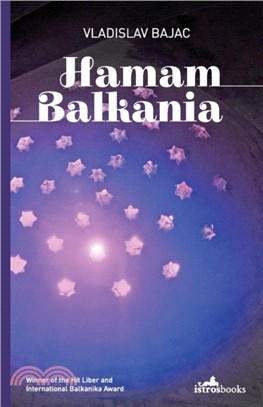 Hamam Balkania：A Novel and Other Stories