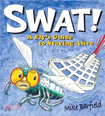 Swat!：A Fly's Guide to Staying Alive