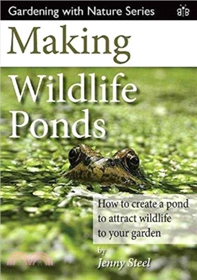 Making Wildlife Ponds：How to Create a Pond to Attract Wildlife to Your Garden
