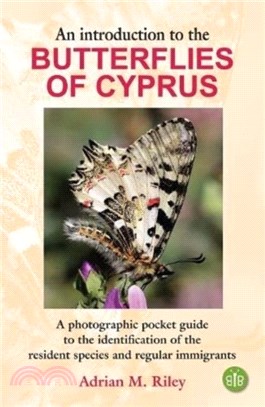An Introduction to the Butterflies of Cyprus：A photographic pocket guide to the identification of the resident species and regular immigrants