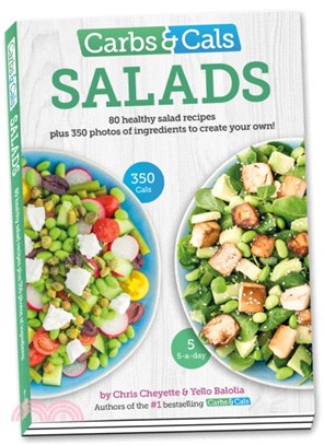 Carbs & Cals Salads：80 Healthy Salad Recipes & 350 Photos of Ingredients to Create Your Own!