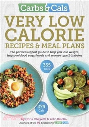 Carbs & Cals Very Low Calorie Recipes & Meal Plans：Lose Weight, Improve Blood Sugar Levels and Reverse Type 2 Diabetes