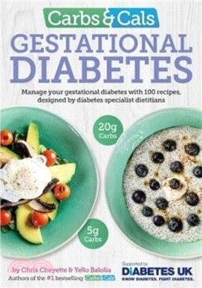 Carbs & Cals Gestational Diabetes：100 Recipes Designed by Diabetes Specialist Dietitians