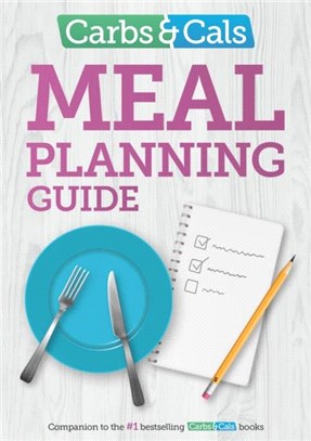 Carbs & Cals Meal Planning Guide：Tips and inspiration to help you plan healthy meals and snacks!