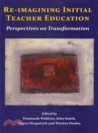 Re-Imagining Initial Teacher Education—Perspectives on Transformation