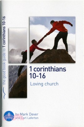 1 Corinthians 10-16: Loving church：8 studies for individuals or groups