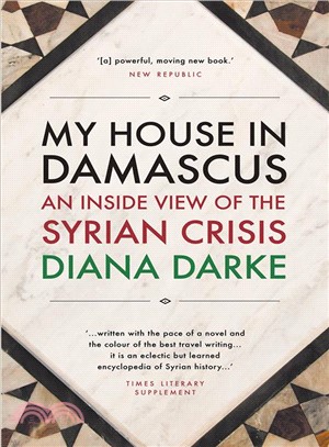 My House in Damascus ─ An Inside View of the Syrian Revolution