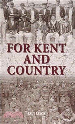 For Kent and Country：A Testimony to the Contribution Made by Kent Cricketers During the Great War