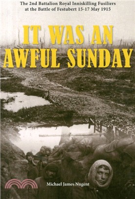 It Was an Awful Sunday：The 2nd Battalion Royal Inniskilling Fusiliers at the Battle of Festubert 15-17 May 1915