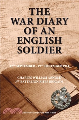 The War Diary of an English Soldier：Charles William Arnold 3rd Battalion Rifle Brigade