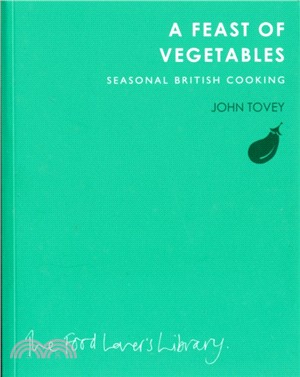 A Feast of Vegetables：Seasonal British Cooking