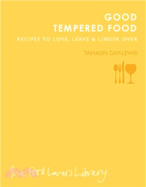 Good Tempered Food：Recipes to Love, Leave and Linger Over