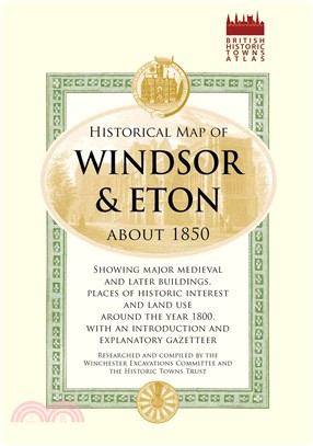 Historical Map of Windsor and Eton About 1860 ─ Showing Major Medieval and Later Buildings, Place of Historic Interest and Land Use Around the Year 1860, With an Introduction and Explanatory Gazette