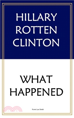 Hillary Rotten Clinton：What Happened