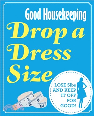 Good Housekeeping Drop a Dress Size：Lose 5lbs and keep it off for good!