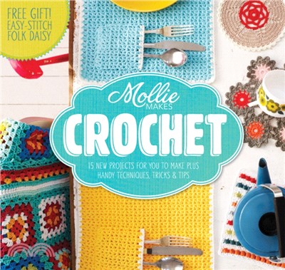 Mollie Makes: Crochet：Techniques, tricks & tips with 15 exclusive projects