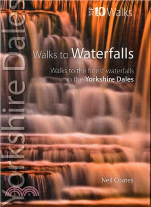 Walks to Waterfalls：Walks to the Best Waterfalls in the Yorkshire Dales
