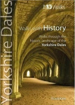 Walks with History：Walks through the fascinating historic landscapes of the Yorkshire Dales
