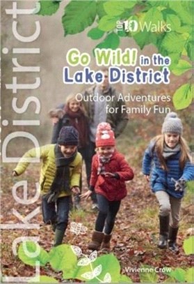 Go Wild in the Lake District：Outdoor Adventures for Family Fun