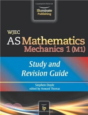 WJEC AS Mathematics M1 Mechanics: Study and Revision Guide