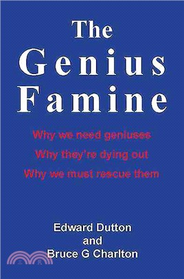 The Genius Famine ─ Why we need geniuses, Why they're dying out, and Why we must rescue them