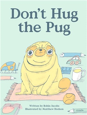 Don't hug the pug /